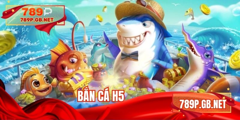 Bắn cá h5