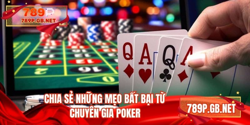 Chia sẻ những mẹo bất bại từ chuyên gia poker