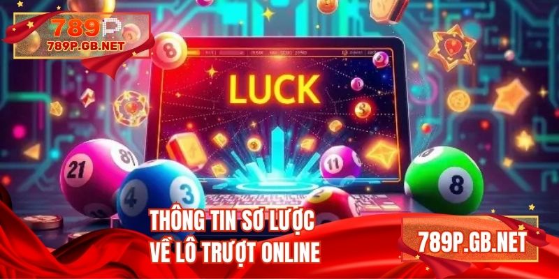Thông tin sơ lược về lô trượt online