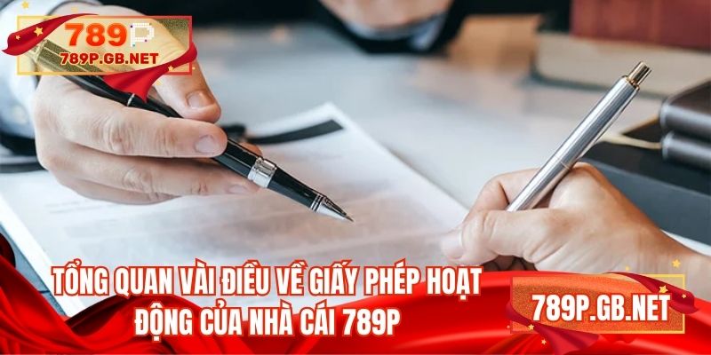 Tổng quan vài điều về giấy phép hoạt động của nhà cái 789P